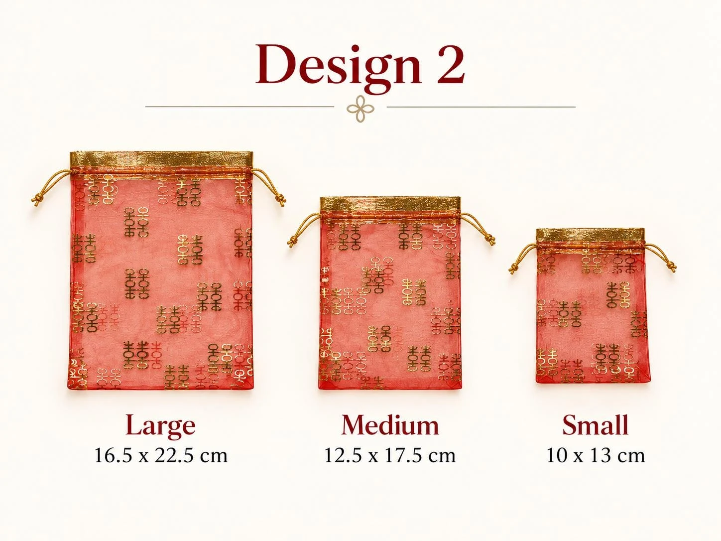 May include: Three red sheer drawstring pouches with gold metallic patterns, labeled Design 2. Sizes are Large 16.5 x 22.5 cm, Medium 12.5 x 17.5 cm, and Small 10 x 13 cm. Each bag features a gold top band and matching gold drawstring cords.
