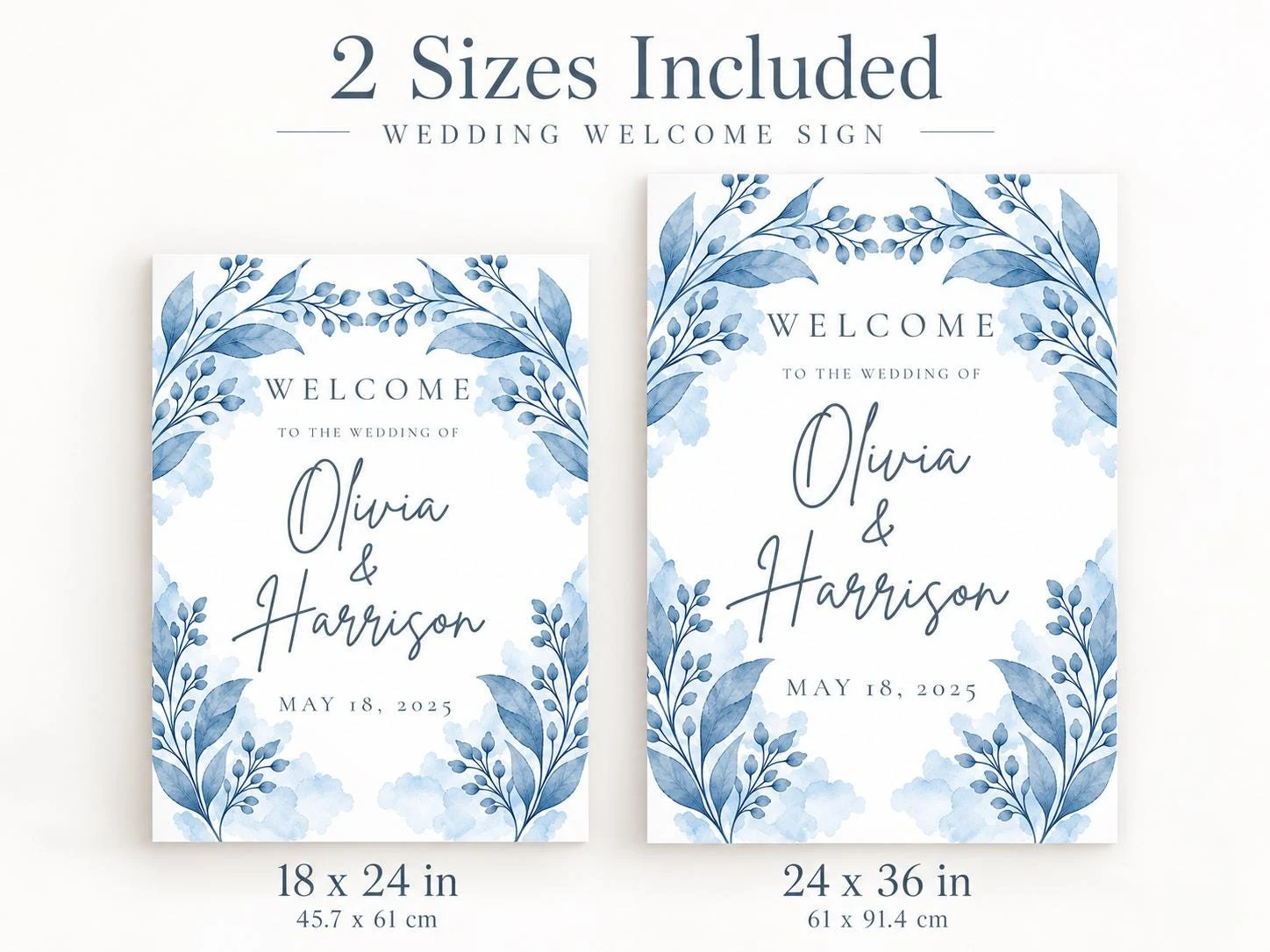 May include: Two wedding welcome signs featuring blue watercolor botanical illustrations of leaves and berries. The text reads: 2 SIZES INCLUDED, WELCOME TO THE WEDDING OF OLIVIA & HARRISON, MAY 18, 2025. Dimensions are 18 x 24 in and 24 x 36 in.